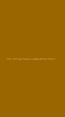 Tampilan Antarmuka Aplikasi Filter 303 Login Panduan Lengkap Bermain Aman - 1