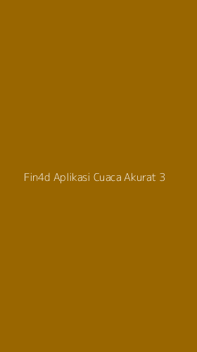 Tampilan Antarmuka Aplikasi Fin4d Aplikasi Cuaca Akurat - 3