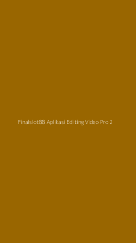 Tampilan Antarmuka Aplikasi Finalslot88 Aplikasi Editing Video Pro - 2