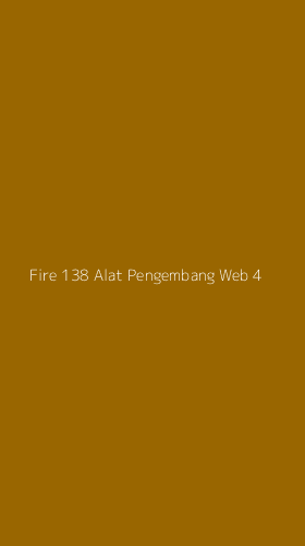Tampilan Antarmuka Aplikasi Fire 138 Alat Pengembang Web - 4