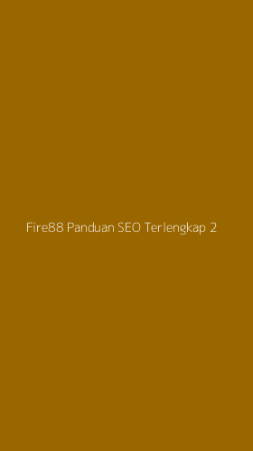 Tampilan Antarmuka Aplikasi Fire88 Panduan Seo Terlengkap - 2