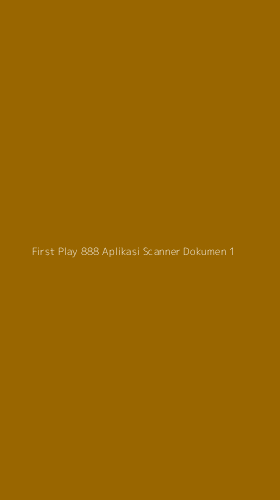 Tampilan Antarmuka Aplikasi First Play 888 Aplikasi Scanner Dokumen - 1