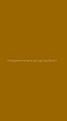 Tampilan Antarmuka Aplikasi Firstplay88 Portal Daftar Dan Login Akun Resmi - 2
