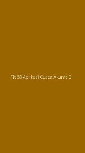 Tampilan Antarmuka Aplikasi Fit88 Aplikasi Cuaca Akurat - 2