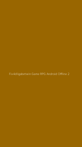 Tampilan Antarmuka Aplikasi Fix4dligabetwin Game Rpg Android Offline - 2