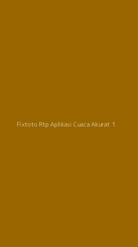 Tampilan Antarmuka Aplikasi Fixtoto Rtp Aplikasi Cuaca Akurat - 1