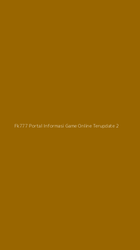 Tampilan Antarmuka Aplikasi Fk777 Portal Informasi Game Online Terupdate - 2