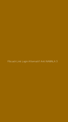 Tampilan Antarmuka Aplikasi Flbcash Link Login Alternatif Anti Nawala - 3