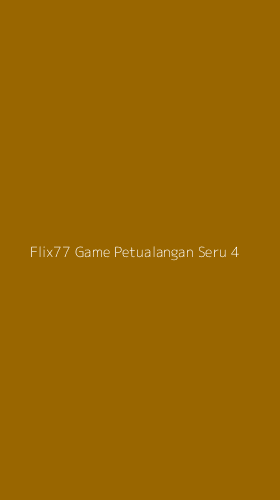 Tampilan Antarmuka Aplikasi Flix77 Game Petualangan Seru - 4
