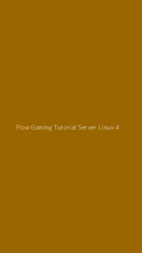 Tampilan Antarmuka Aplikasi Flow Gaming Tutorial Server Linux - 4