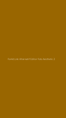 Tampilan Antarmuka Aplikasi For4d Link Alternatif Editor Foto Aesthetic - 2