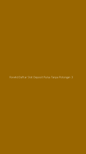 Tampilan Antarmuka Aplikasi Fore4d Daftar Slot Deposit Pulsa Tanpa Potongan - 3