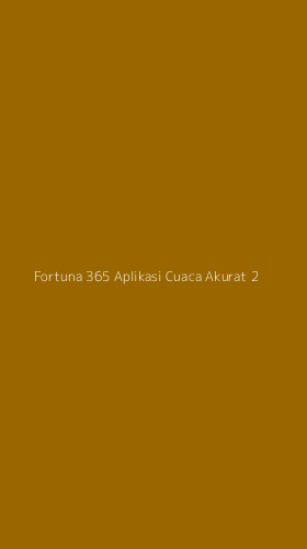 Tampilan Antarmuka Aplikasi Fortuna 365 Aplikasi Cuaca Akurat - 2