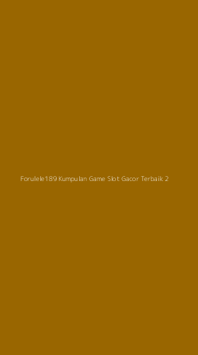 Tampilan Antarmuka Aplikasi Forulele189 Kumpulan Game Slot Gacor Terbaik - 2