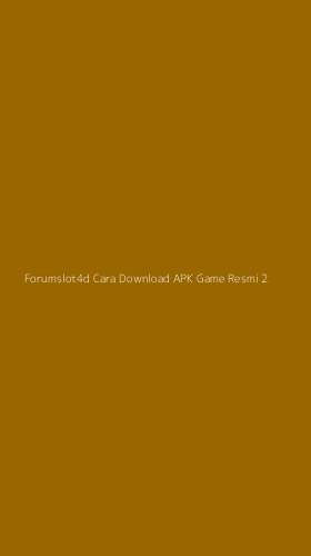 Tampilan Antarmuka Aplikasi Forumslot4d Cara Download Apk Game Resmi - 2
