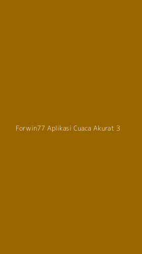 Tampilan Antarmuka Aplikasi Forwin77 Aplikasi Cuaca Akurat - 3