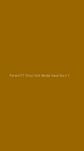 Tampilan Antarmuka Aplikasi Forwin77 Situs Slot Modal Awal Kecil - 1