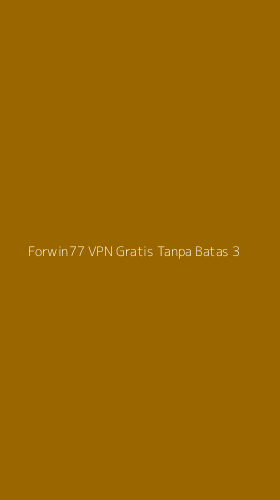 Tampilan Antarmuka Aplikasi Forwin77 Vpn Gratis Tanpa Batas - 3