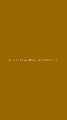 Tampilan Antarmuka Aplikasi Fosil77 Cara Klaim Bonus Harian Member - 3