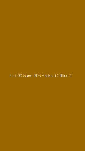 Tampilan Antarmuka Aplikasi Fosil99 Game Rpg Android Offline - 2