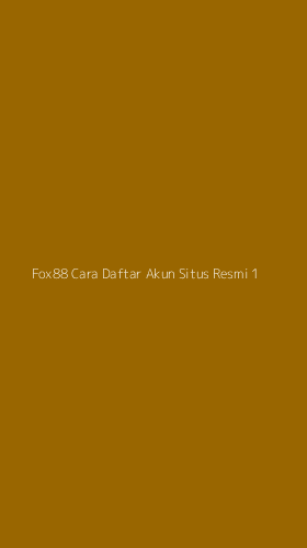 Tampilan Antarmuka Aplikasi Fox88 Cara Daftar Akun Situs Resmi - 1