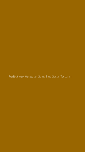 Tampilan Antarmuka Aplikasi Foxibet Apk Kumpulan Game Slot Gacor Terbaik - 4