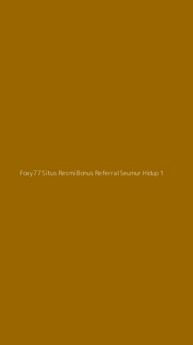 Tampilan Antarmuka Aplikasi Foxy77 Situs Resmi Bonus Referral Seumur Hidup - 1