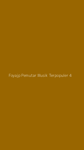 Tampilan Antarmuka Aplikasi Foyajp Pemutar Musik Terpopuler - 4