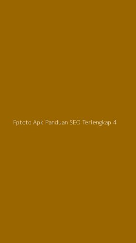 Tampilan Antarmuka Aplikasi Fptoto Apk Panduan Seo Terlengkap - 4