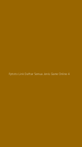 Tampilan Antarmuka Aplikasi Fptoto Link Daftar Semua Jenis Game Online - 4