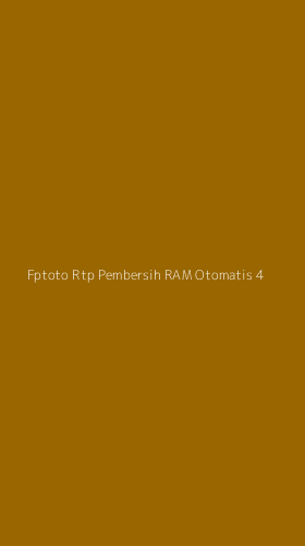 Tampilan Antarmuka Aplikasi Fptoto Rtp Pembersih Ram Otomatis - 4