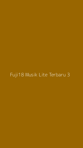 Tampilan Antarmuka Aplikasi Fuji18 Musik Lite Terbaru - 3