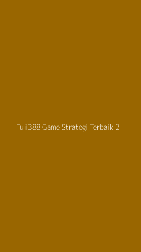 Tampilan Antarmuka Aplikasi Fuji388 Game Strategi Terbaik - 2