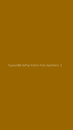Tampilan Antarmuka Aplikasi Fujiwin88 Daftar Editor Foto Aesthetic - 3