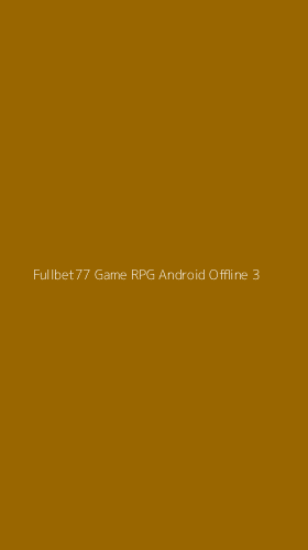 Tampilan Antarmuka Aplikasi Fullbet77 Game Rpg Android Offline - 3