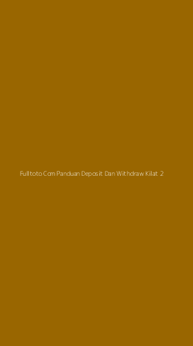 Tampilan Antarmuka Aplikasi Fulltoto Com Panduan Deposit Dan Withdraw Kilat - 2