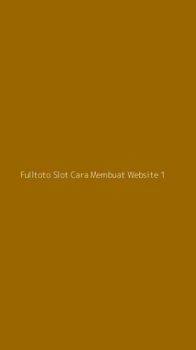 Tampilan Antarmuka Aplikasi Fulltoto Slot Cara Membuat Website - 1