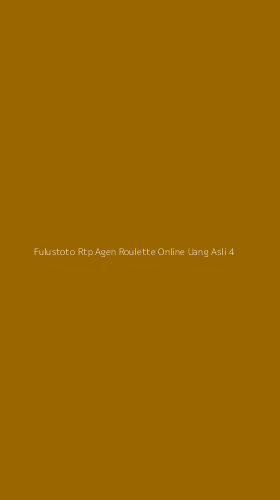Tampilan Antarmuka Aplikasi Fulustoto Rtp Agen Roulette Online Uang Asli - 4