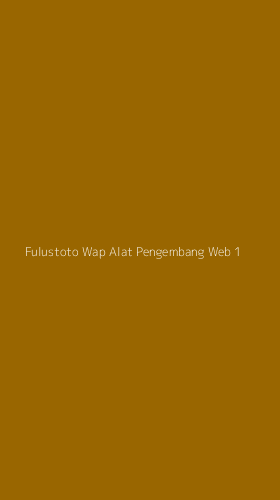 Tampilan Antarmuka Aplikasi Fulustoto Wap Alat Pengembang Web - 1