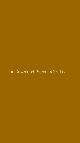 Tampilan Antarmuka Aplikasi Fun Download Premium Gratis - 2