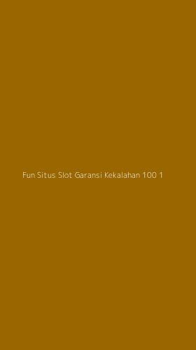 Tampilan Antarmuka Aplikasi Fun Situs Slot Garansi Kekalahan 100 - 1