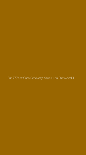 Tampilan Antarmuka Aplikasi Fun777bet Cara Recovery Akun Lupa Password - 1