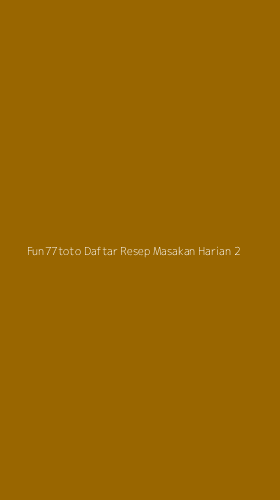 Tampilan Antarmuka Aplikasi Fun77toto Daftar Resep Masakan Harian - 2
