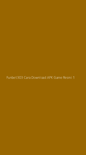 Tampilan Antarmuka Aplikasi Funbet303 Cara Download Apk Game Resmi - 1