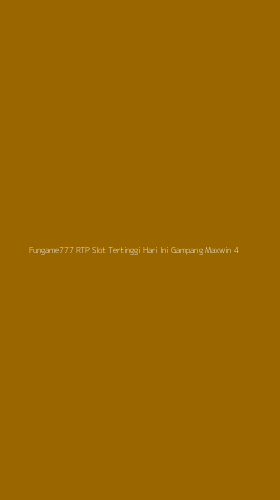 Tampilan Antarmuka Aplikasi Fungame777 Rtp Slot Tertinggi Hari Ini Gampang Maxwin - 4