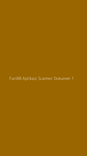 Tampilan Antarmuka Aplikasi Furi88 Aplikasi Scanner Dokumen - 1