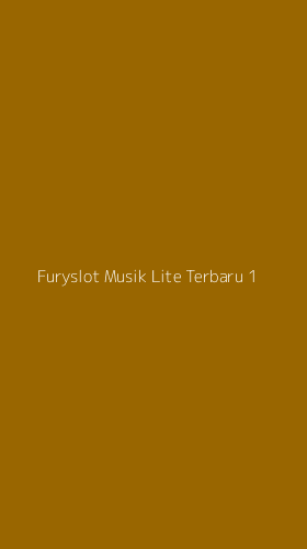 Tampilan Antarmuka Aplikasi Furyslot Musik Lite Terbaru - 1