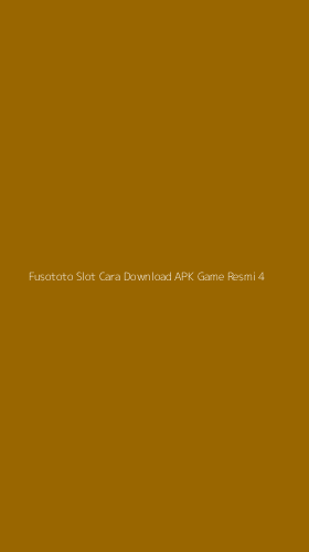 Tampilan Antarmuka Aplikasi Fusototo Slot Cara Download Apk Game Resmi - 4