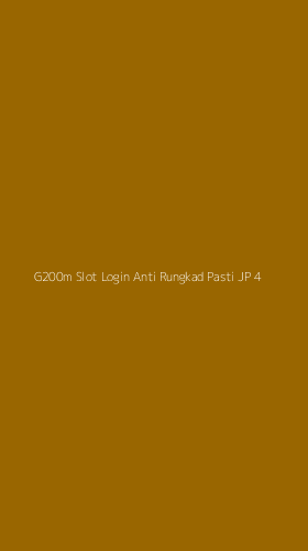 Tampilan Antarmuka Aplikasi G200m Slot Login Anti Rungkad Pasti Jp - 4