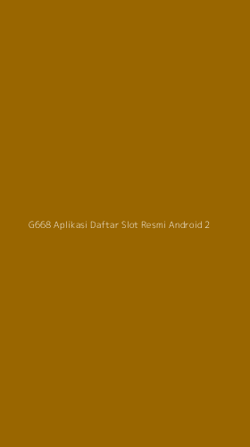 Tampilan Antarmuka Aplikasi G668 Aplikasi Daftar Slot Resmi Android - 2